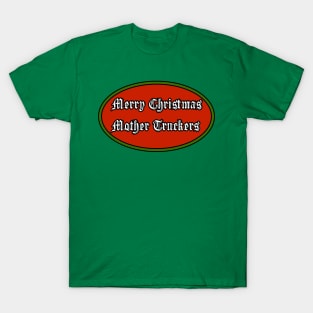 Merry Christmas Mother Truckers T-Shirt